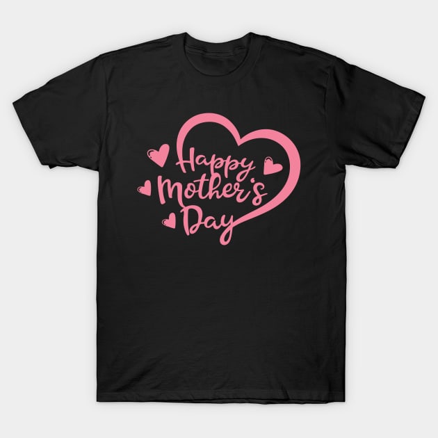 Happy Mothers Day T-Shirt by AxmiStore